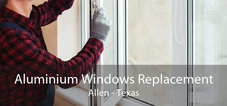 Aluminium Windows Replacement Allen - Texas