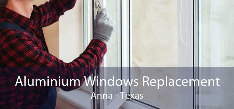 Aluminium Windows Replacement Anna - Texas
