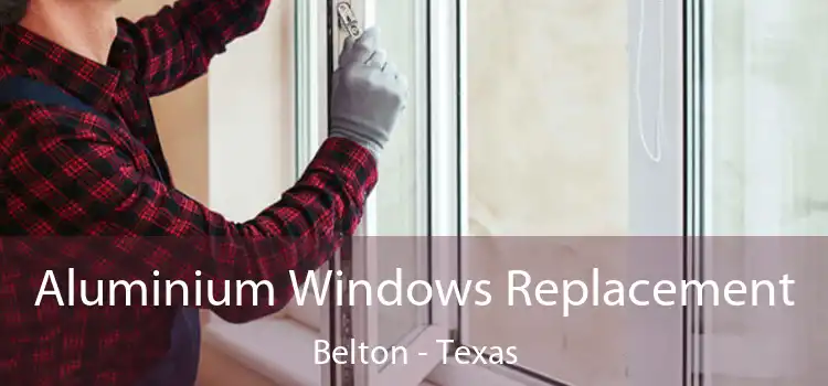 Aluminium Windows Replacement Belton - Texas