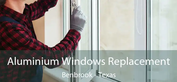 Aluminium Windows Replacement Benbrook - Texas