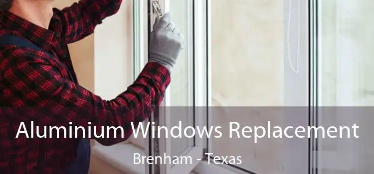 Aluminium Windows Replacement Brenham - Texas