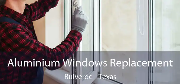Aluminium Windows Replacement Bulverde - Texas