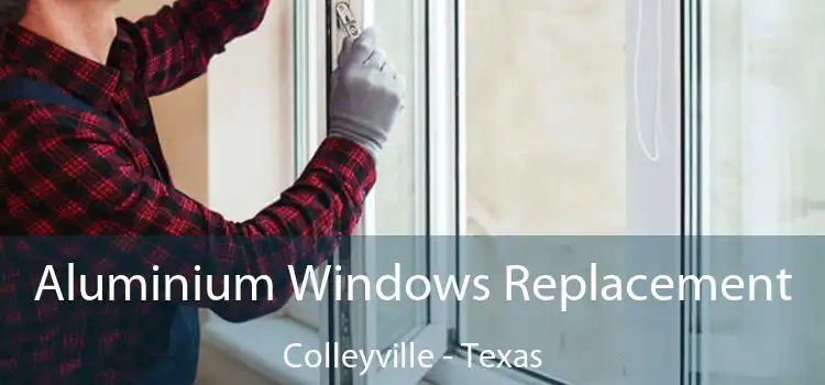 Aluminium Windows Replacement Colleyville - Texas