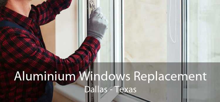 Aluminium Windows Replacement Dallas - Texas