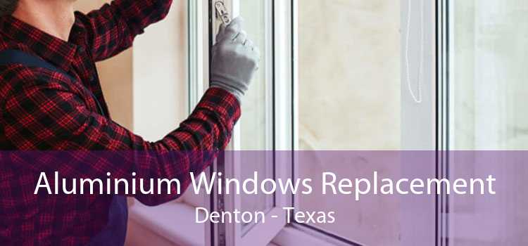 Aluminium Windows Replacement Denton - Texas