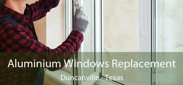 Aluminium Windows Replacement Duncanville - Texas