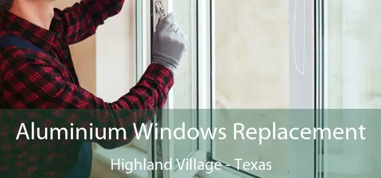 Aluminium Windows Replacement Highland Village - Texas