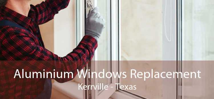 Aluminium Windows Replacement Kerrville - Texas