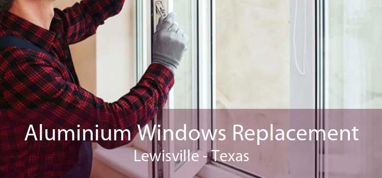 Aluminium Windows Replacement Lewisville - Texas