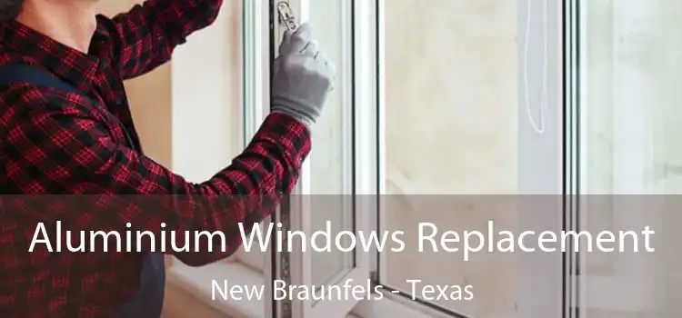 Aluminium Windows Replacement New Braunfels - Texas