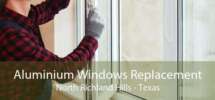 Aluminium Windows Replacement North Richland Hills - Texas