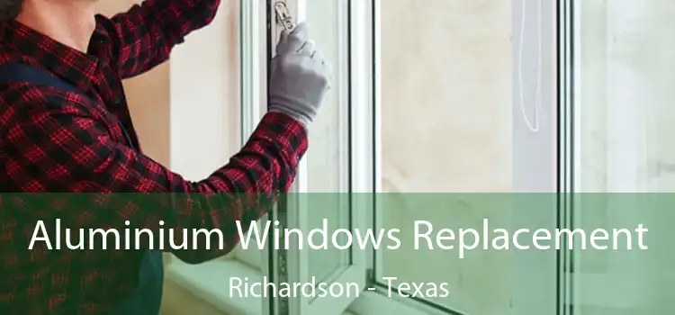 Aluminium Windows Replacement Richardson - Texas