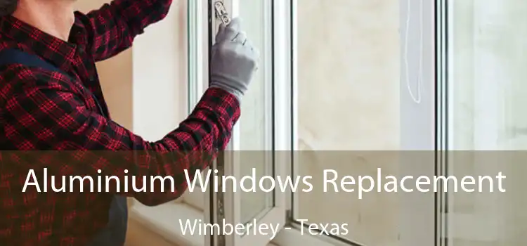 Aluminium Windows Replacement Wimberley - Texas