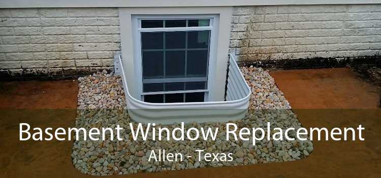 Basement Window Replacement Allen - Texas