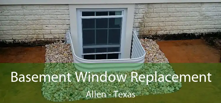 Basement Window Replacement Allen - Texas