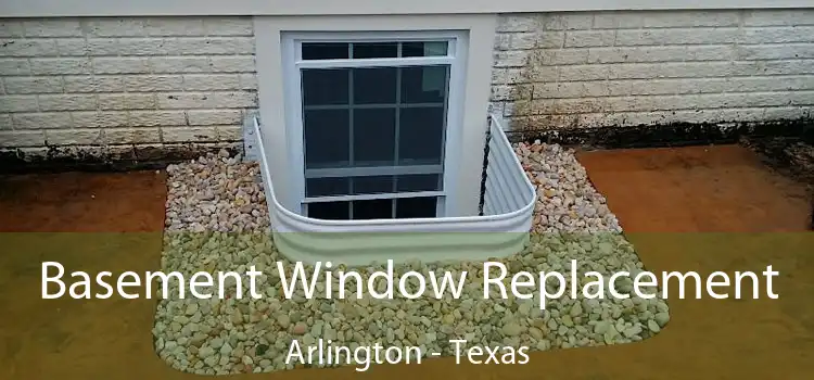Basement Window Replacement Arlington - Texas