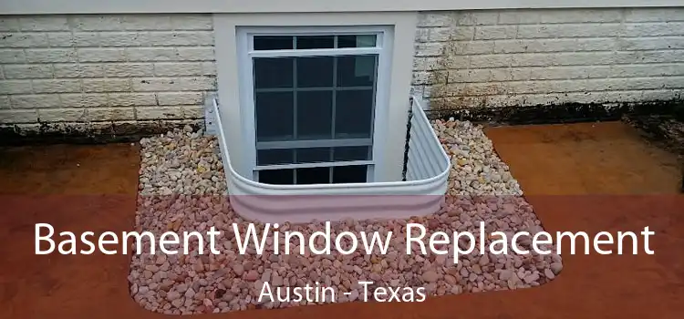 Basement Window Replacement Austin - Texas