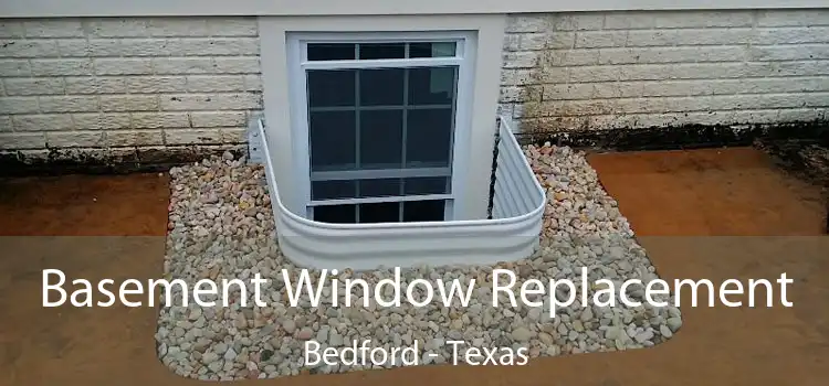 Basement Window Replacement Bedford - Texas