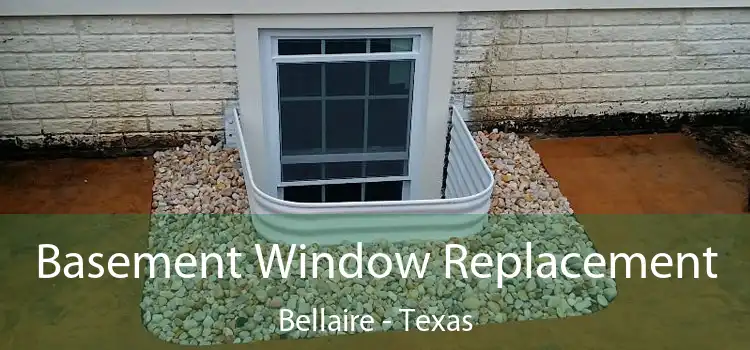 Basement Window Replacement Bellaire - Texas