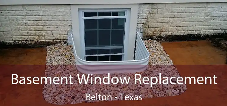Basement Window Replacement Belton - Texas