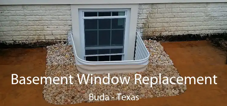Basement Window Replacement Buda - Texas