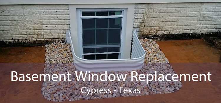 Basement Window Replacement Cypress - Texas