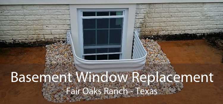 Basement Window Replacement Fair Oaks Ranch - Texas