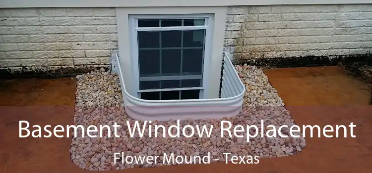 Basement Window Replacement Flower Mound - Texas