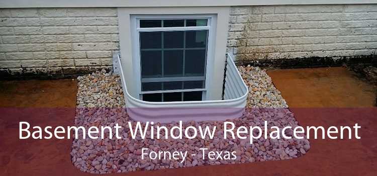Basement Window Replacement Forney - Texas