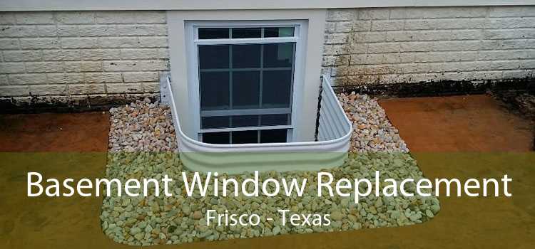 Basement Window Replacement Frisco - Texas