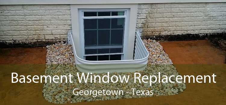Basement Window Replacement Georgetown - Texas