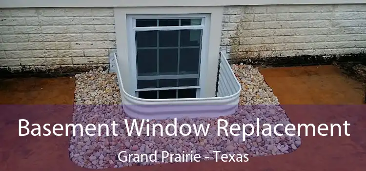 Basement Window Replacement Grand Prairie - Texas