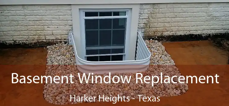 Basement Window Replacement Harker Heights - Texas