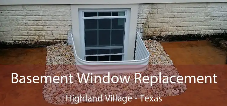 Basement Window Replacement Highland Village - Texas