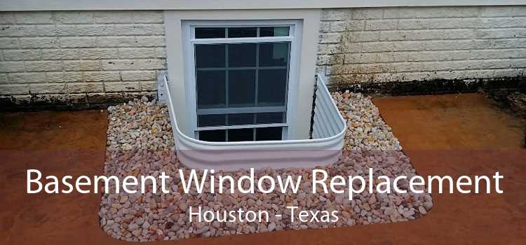 Basement Window Replacement Houston - Texas
