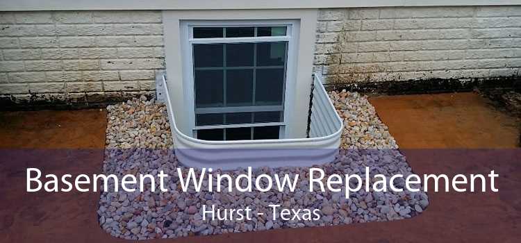 Basement Window Replacement Hurst - Texas