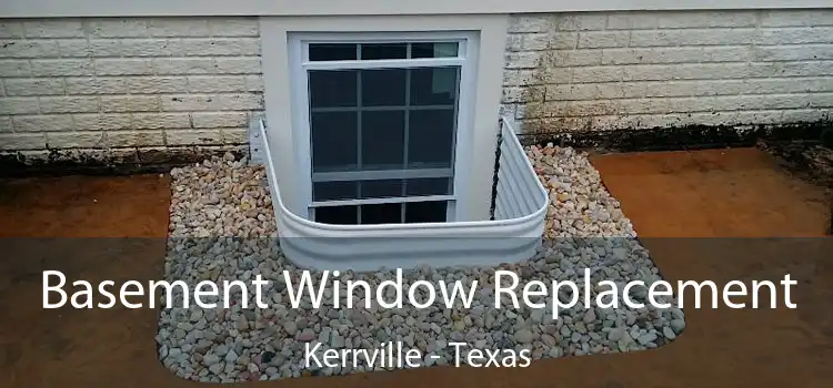 Basement Window Replacement Kerrville - Texas