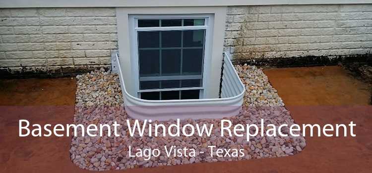 Basement Window Replacement Lago Vista - Texas