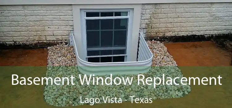 Basement Window Replacement Lago Vista - Texas