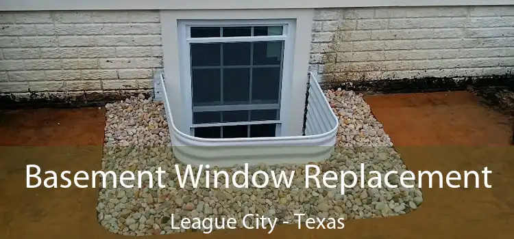Basement Window Replacement League City - Texas