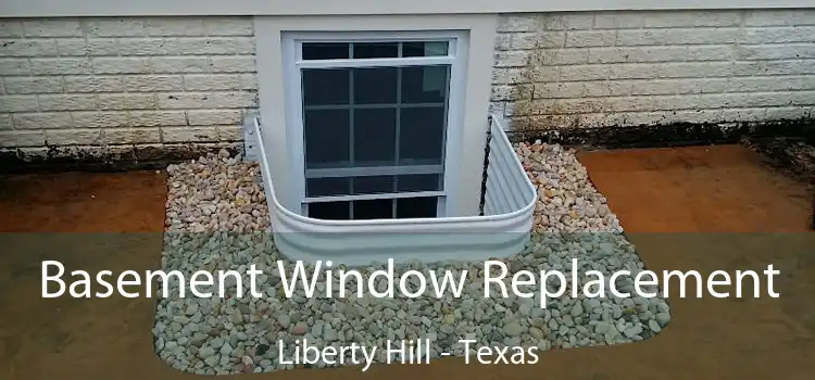 Basement Window Replacement Liberty Hill - Texas