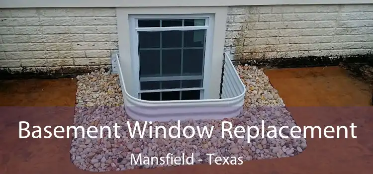 Basement Window Replacement Mansfield - Texas