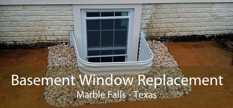 Basement Window Replacement Marble Falls - Texas