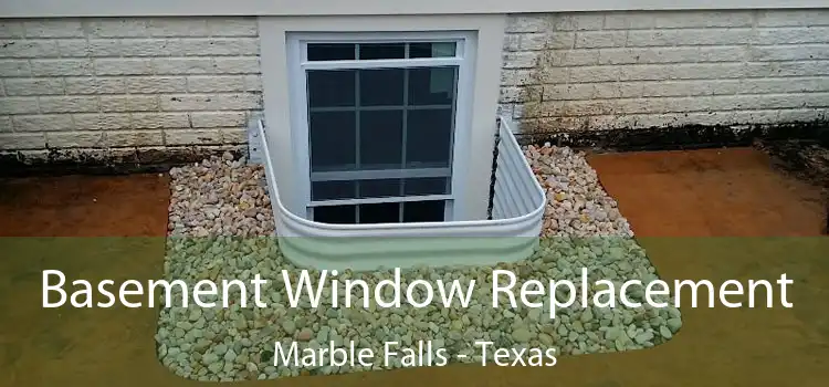Basement Window Replacement Marble Falls - Texas