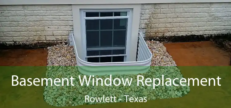 Basement Window Replacement Rowlett - Texas