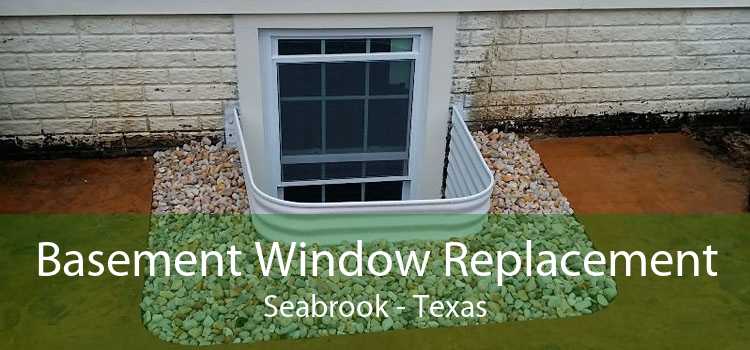 Basement Window Replacement Seabrook - Texas