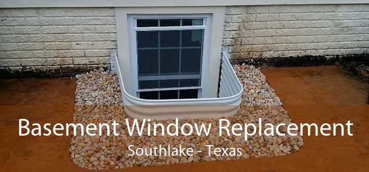 Basement Window Replacement Southlake - Texas