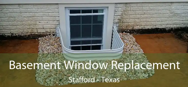 Basement Window Replacement Stafford - Texas