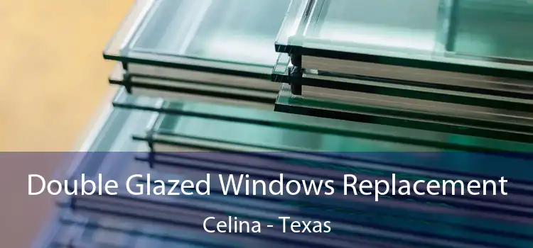 Double Glazed Windows Replacement Celina - Texas