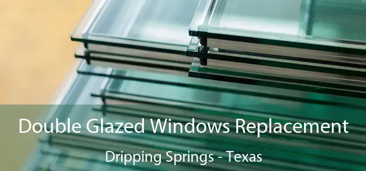Double Glazed Windows Replacement Dripping Springs - Texas